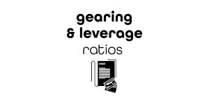 Gearing and Leverage Ratios