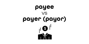 Payer vs Payor vs Payee